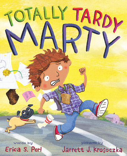 Totally Tardy Marty by Erica S. Perl, Jarrett J. Krosoczka, 9781419716614