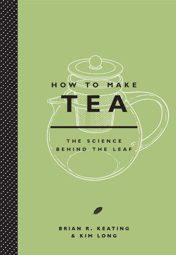 How to Make Tea by Brian Keating, Kim Long, 9781419717970