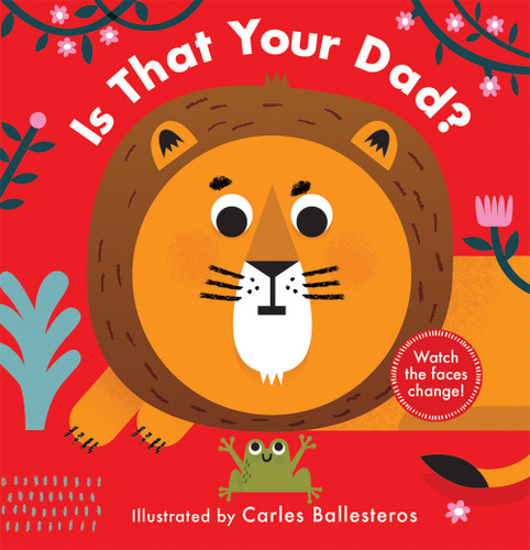 Is That Your Dad? (A Changing Faces Book) by Carles Ballesteros, 9781419736292