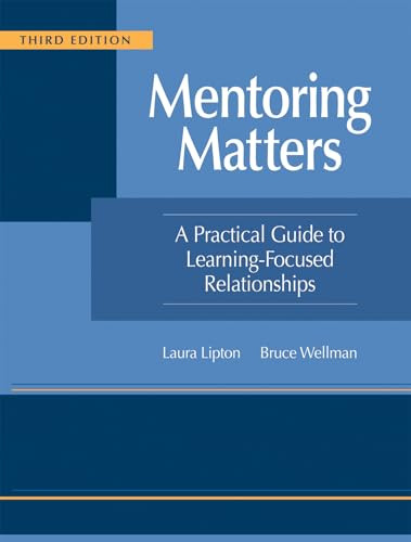Mentoring Matters (A Practical Guide to Learning-Focused Relationships, Third Edition(Establish a learning-focused mentor-teacher relationship)) by Laura Lipton, Bruce Wellman, 9781962188456