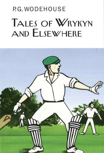 Tales of Wrykyn and Elsewhere by P.G. Wodehouse, 9781468308969