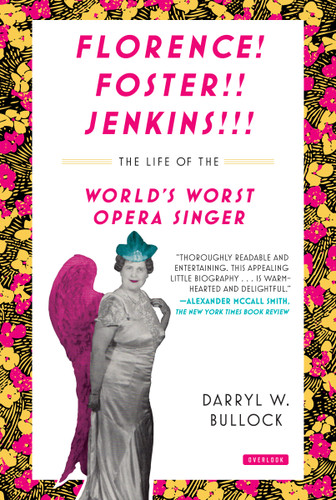 Florence Foster Jenkins (The Life of the World's Worst Opera Singer) by Darryl W. Bullock, 9781468315554