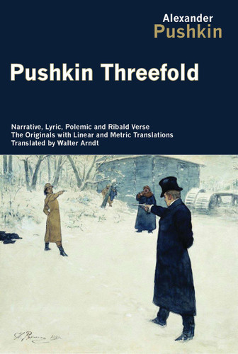 Pushkin Threefold (Narrative, Lyric, Polemic and Ribald Verse, the Originals with Linear and Metric Translations) by Alexander Pushkin, 9781590205075