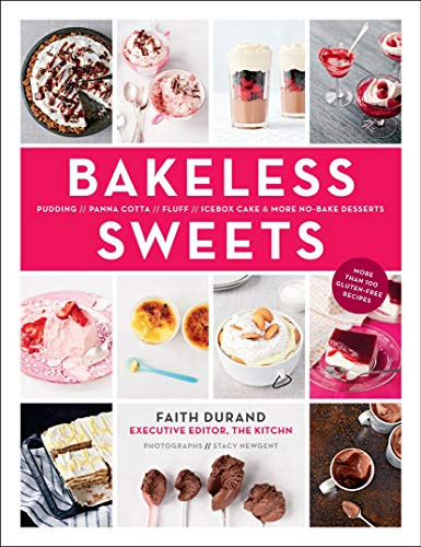 Bakeless Sweets (Pudding, Panna Cotta, Fluff, Icebox Cake, and More No-Bake Desserts) by Faith Durand, 9781617690143