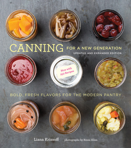 Canning for a New Generation: Updated and Expanded Edition (Bold, Fresh Flavors for the Modern Pantry) by Liana Krissoff, Rinne Allen, 9781617691850