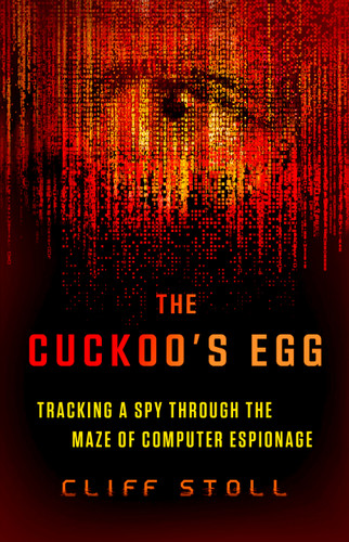 The Cuckoo's Egg (Tracking a Spy Through the Maze of Computer Espionage) - 9781668048160 by Cliff Stoll