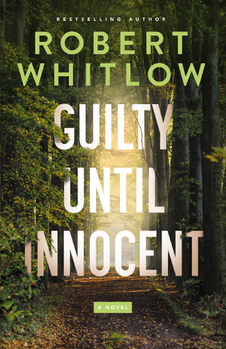 Guilty Until Innocent (A Legal Suspense) - 9781400344611 by Robert Whitlow, 9781400344611