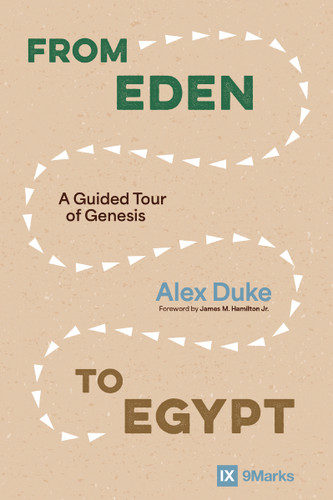 From Eden to Egypt (A Guided Tour of Genesis) by Alex Duke, James M. Hamilton Jr., 9780310159728