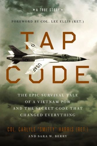 Tap Code (The Epic Survival Tale of a Vietnam POW and the Secret Code That Changed Everything) - 9780310370116 by Carlyle  S.  Harris, Sara W.  Berry, Col. Lee Ellis (Ret.) Tap Code (The Epic Survival Tale of a Vietnam POW and the Secret Code That Changed Everything) - 9780310370116 by Carlyle  S.  Harris, Sara W.  Berry, Col. Lee Ellis (Ret.)