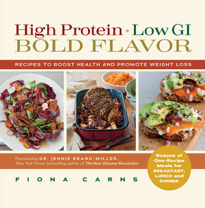 High Protein, Low GI, Bold Flavor (Recipes to Boost Health and Promote Weight Loss) by Fiona Carns, Jennie Brand-Miller, 9781615190379