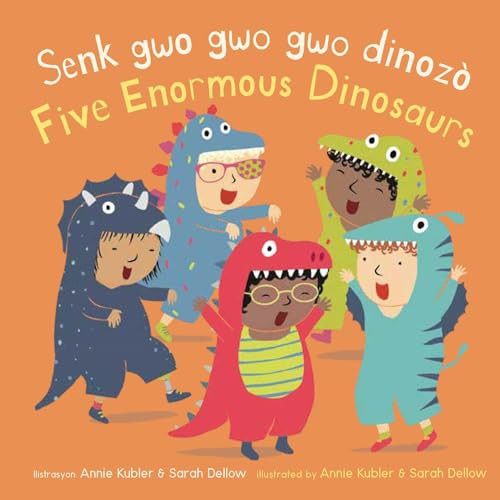 Senk gwo gwo gwo dinozò/Five Enormous Dinosaurs (Bilingual Edition) by Annie Kubler, Sarah Dellow, CreoleTrans, 9781835320600