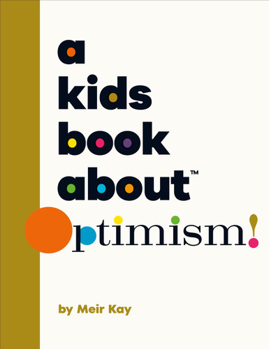 A Kids Book About Optimism by Meir Kalmanson, 9780241742969