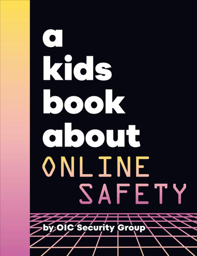 A Kids Book About Online Safety by Google Security Team Legal Services, 9780241743157 A Kids Book About Online Safety by Google Security Team Legal Services, 9780241743157