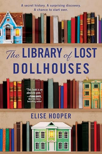 The Library of Lost Dollhouses (A Novel) - 9780063382145 by Elise Hooper, 9780063382145