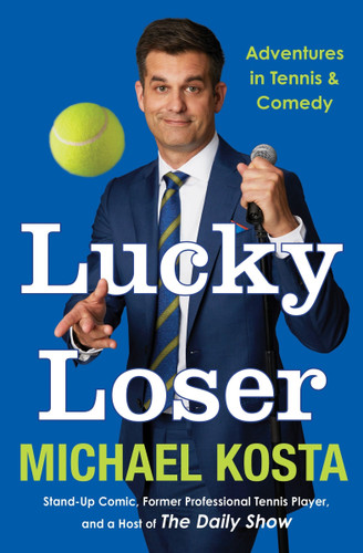 Lucky Loser (Adventures in Tennis and Comedy) by Michael Kosta, 9780063418066
