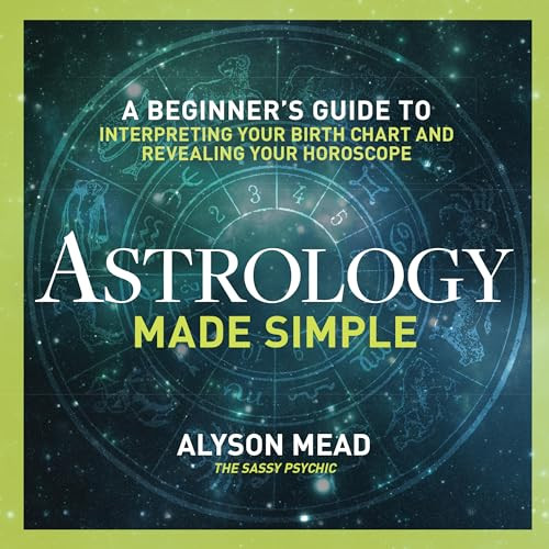 Astrology Made Simple (A Beginner's Guide to Interpreting Your Birth Chart and Revealing Your Horoscope) by Alyson Mead, 9781623156534