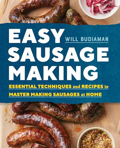 Easy Sausage Making (Essential Techniques and Recipes to Master Making Sausages at Home) by Will Budiaman, 9781623158507