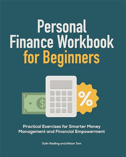 Personal Finance Workbook for Beginners (Practical Exercises for Smarter Money Management and Financial Empowerment) by Dylin Redling, Allison Tom, 9781638786979