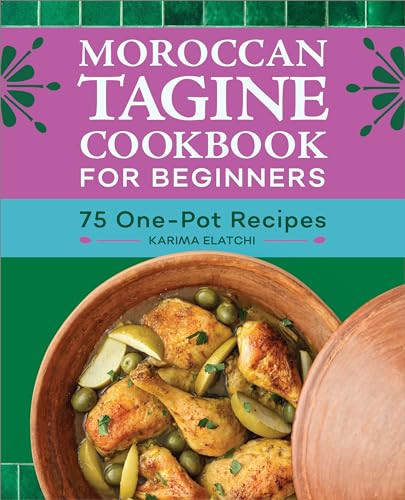 Moroccan Tagine Cookbook for Beginners (75 One-Pot Recipes) by Karima Elatchi, 9781638788676