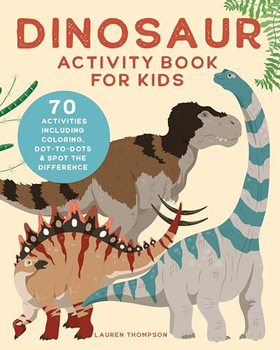 Dinosaur Activity Book for Kids (70 Activities Including Coloring, Dot-to-Dots & Spot the Difference) by Lauren Thompson, 9781647398224