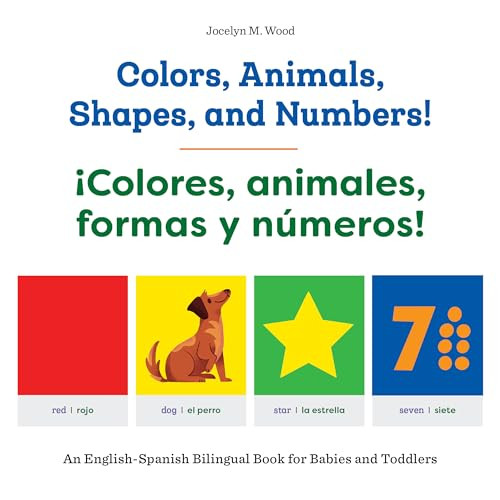 Colors, Animals, Shapes, and Numbers! / ¡Colores, animales, formas y números! (An English-Spanish Bilingual Book for Babies and Toddlers) by Jocelyn M. Wood, 9781648763083