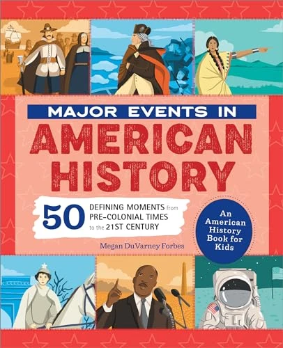 Major Events in American History (50 Defining Moments from Pre-Colonial Times to the 21st Century) by Megan DuVarney Forbes, 9781648767579