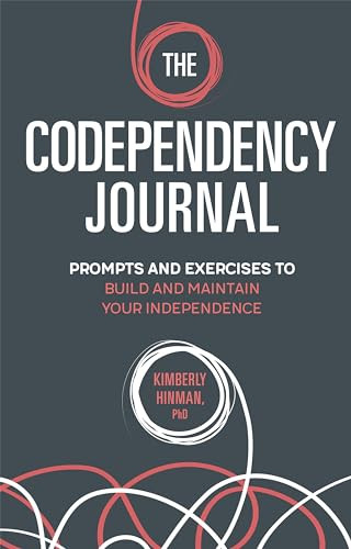 The Codependency Journal (Prompts and Exercises to Build and Maintain Your Independence) by Kimberly Hinman PhD, 9781685397234