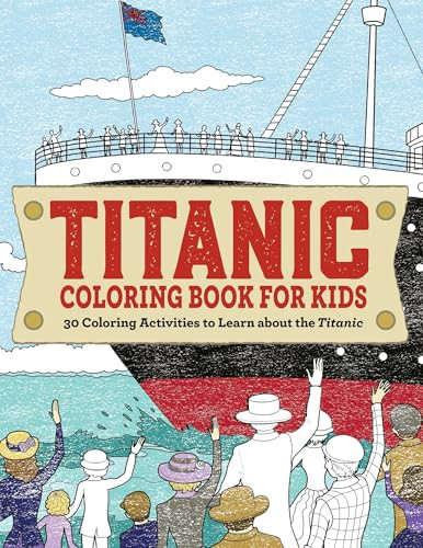 Titanic Coloring Book for Kids (30 Coloring Activities to Learn About the Titanic) by Rockridge Press, 9781685398880