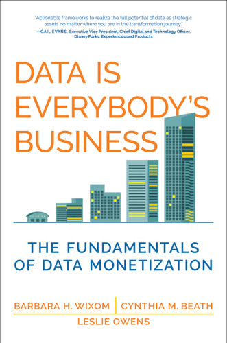 Data Is Everybody's Business (The Fundamentals of Data Monetization) - 9780262552981 by Barbara H. Wixom, Cynthia M. Beath, Leslie Owens, 9780262552981