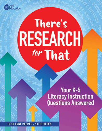 There's Research for That (Your K-5 Literacy Instruction Questions Answered) by Heidi Anne Mesmer, Katie Hilden-Clouse, 9798765971734