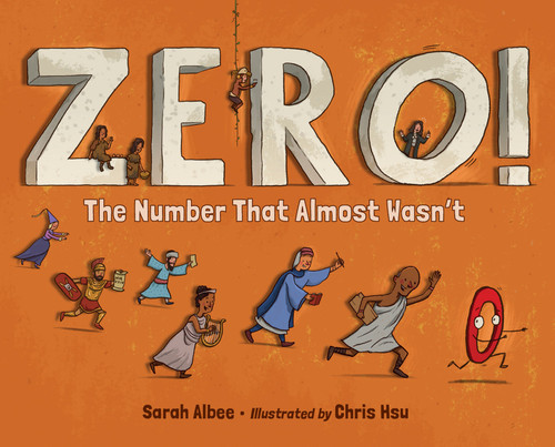 Zero! The Number That Almost Wasn't by Sarah Albee, Chris Hsu, 9781623544324