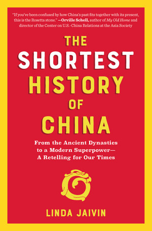 The Shortest History of China (From the Ancient Dynasties to a Modern Superpower-A Retelling for Our Times) by Linda Jaivin, 9781615198207