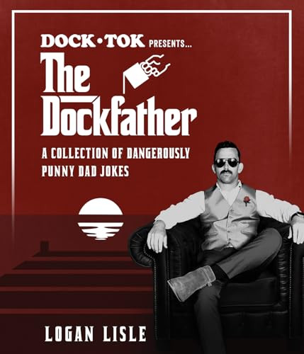 Dock Tok Presents...The Dockfather (A Collection of Dangerously Punny Dad Jokes) by Logan Lisle, 9780736991377 Dock Tok Presents...The Dockfather (A Collection of Dangerously Punny Dad Jokes) by Logan Lisle, 9780736991377