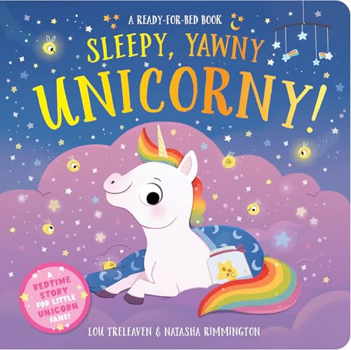 Sleepy, Yawny Unicorny! A ready-for-bed book by Lou Treleaven, Natasha Rimmington, 9781835551615 Sleepy, Yawny Unicorny! A ready-for-bed book by Lou Treleaven, Natasha Rimmington, 9781835551615