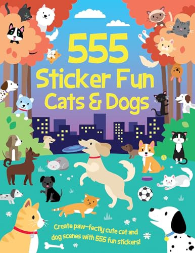 555 Sticker Fun - Cats & Dogs by Oakley Graham, Bethany Walker, Dan Crisp, 9781801059213 555 Sticker Fun - Cats & Dogs by Oakley Graham, Bethany Walker, Dan Crisp, 9781801059213