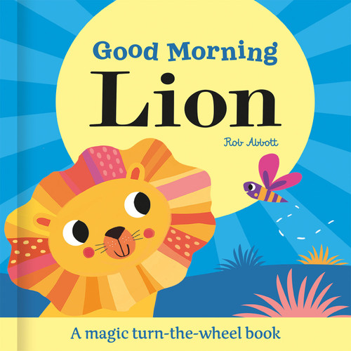Good Morning Lion by Rob Abbott, Katie Saunders, 9781835551257 Good Morning Lion by Rob Abbott, Katie Saunders, 9781835551257