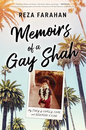 Memoirs of a Gay Shah (My Story of Family, Fame, and Becoming a King) by Reza Farahan, 9781464218279