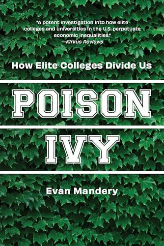 Poison Ivy (How Elite Colleges Divide Us) - 9781620979181 by Evan Mandery, 9781620979181 Poison Ivy (How Elite Colleges Divide Us) - 9781620979181 by Evan Mandery, 9781620979181
