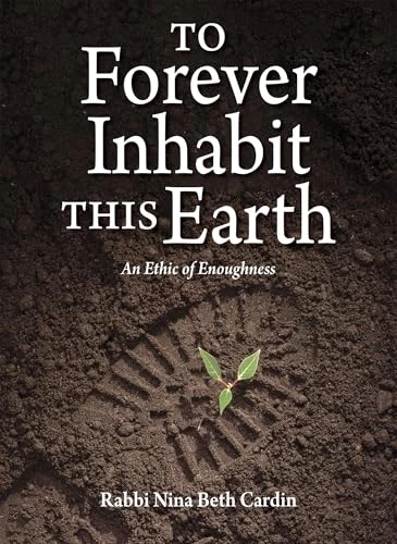 To Forever Inhabit This Earth (An Ethic of Enoughness) by Nina Beth Cardin, 9781681150932