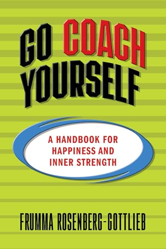 Go Coach Yourself (A Handbook for Happiness and Inner Strength) by Frumma Rosenberg-Gottlieb, 9781722507145