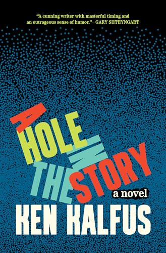 A Hole in the Story (A Novel) by Ken Kalfus, 9781571315755