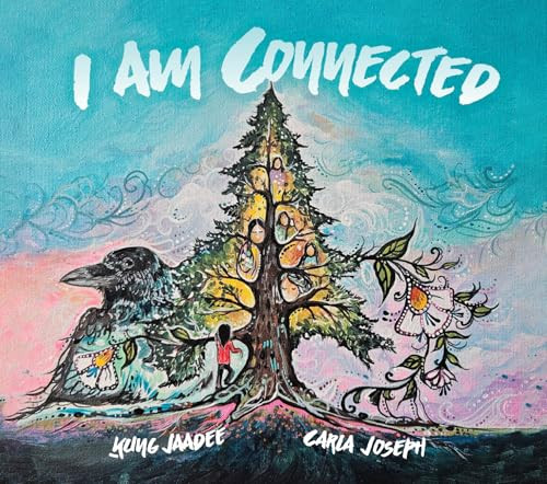 I am Connected by Ḵung Jaadee, Carla Joseph, 9781778540639