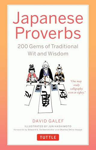 Japanese Proverbs (200 Gems of Traditional Wit and Wisdom) by David Galef, Jun Hashimoto, Edward G. Seidensticker, Charles Shiro Inouye, 9784805318829
