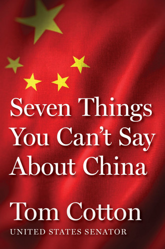 Seven Things You Can't Say About China - 9780063392304 by Tom Cotton, 9780063392304