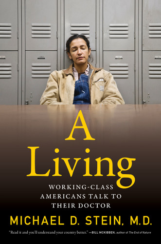 A Living (Working-Class Americans Talk to Their Doctor) by Michael D. Stein, 9781685891909