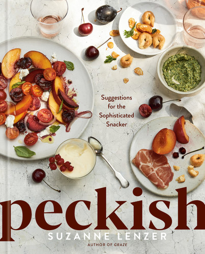 Peckish (Suggestions for the Sophisticated Snacker; A Cookbook) by Suzanne Lenzer, 9780593797006