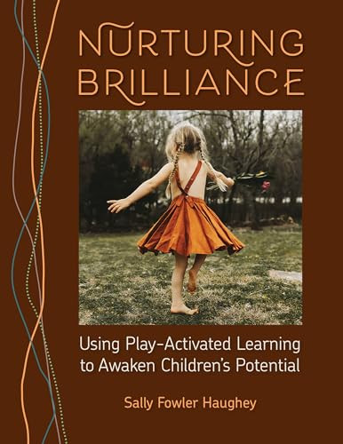 Nurturing Brilliance (Using Play-Activated Learning to Awaken Children's Potential) by Sally Fowler Haughey, 9781605548357