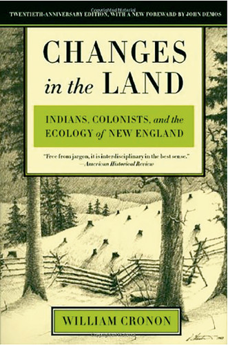 Changes in the Land, Revised Edition (Indians, Colonists, and the Ecology of New England) by William Cronon, John Demos, William Cronon, 9780809016341