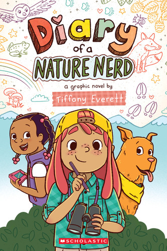 Diary of a Nature Nerd: A Graphic Novel by Tiffany Everett, Tiffany Everett, 9781339012384