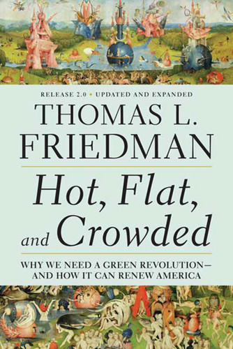 Hot, Flat, and Crowded 2.0 (Why We Need a Green Revolution--and How It Can Renew America) by Thomas L. Friedman, 9780312428921